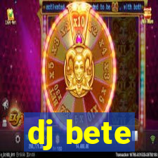 dj bete